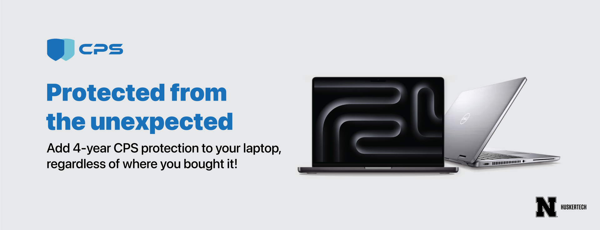 CPS: Protected from the unexpected. Add 4-year CPS protection to your laptop, regardless of where you bought it!