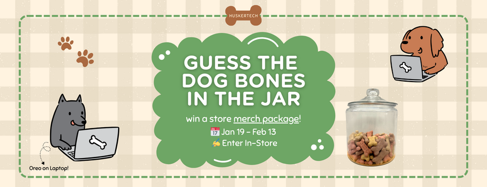 Guess the dog bones in the jar and win a store merch package! Enter in-store, january 19 thrugh February 13